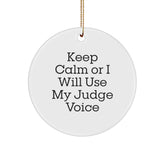Funny Judge Christmas Unique Gifts from Friends or Family with Keep Calm Or I Will Use My Judge Voice Circle Ornament - Image 1